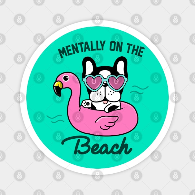 Mentally on the beach - French bulldog Magnet by Happy Lime